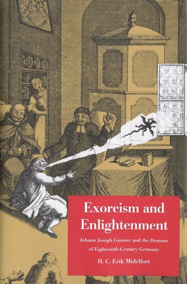H. C. Erik Midelfort - Exorcism and Enlightenment, Inbunden