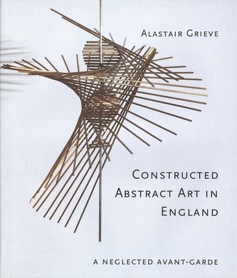 bokomslag Constructed Abstract Art in England: A Neglected Avant-Garde