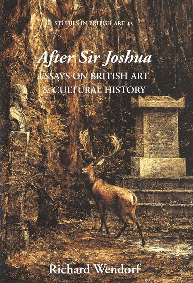 Richard Wendorf - After Sir Joshua, Inbunden