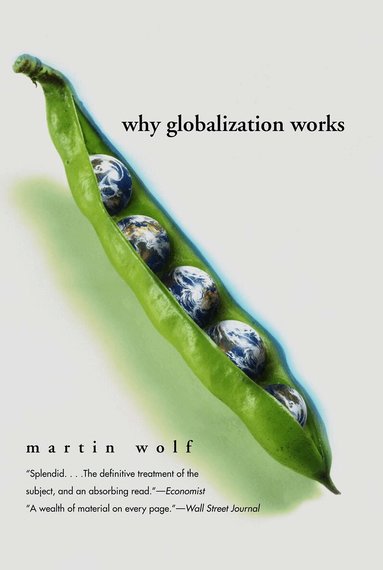 Martin Wolf - Why Globalization Works, Häftad