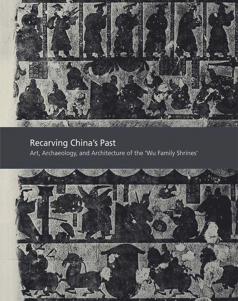 Recarving Chinas Past 1