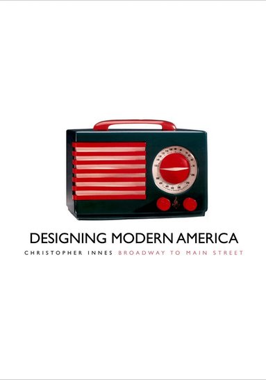 Christopher Innes - Designing Modern America, Inbunden