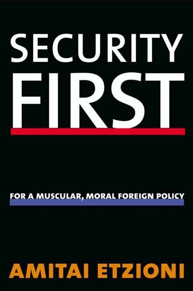 Amitai Etzioni - Security First, Inbunden
