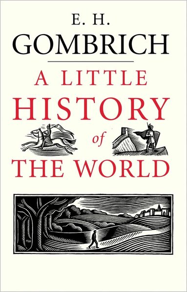 E. H. Gombrich - Little History of the World, Inbunden