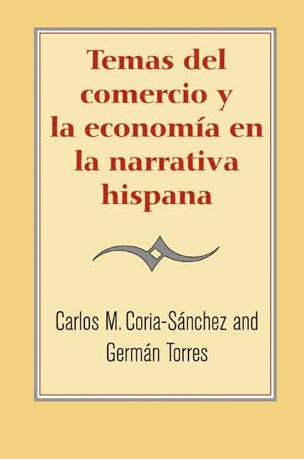 Germán Torres, Carlos M. Coria-Sánchez, German Torres, Carlos M. Coria-Sanchez, Carlos M Coria-Sanchez - Temas del comercio y la economía en la narrativa hispana, Häftad