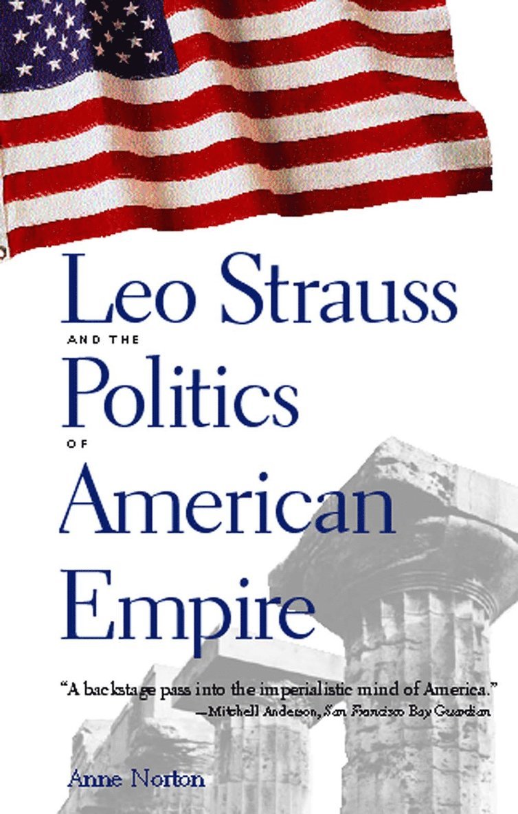 Anne Norton - Leo Strauss and the Politics of American Empire, Häftad