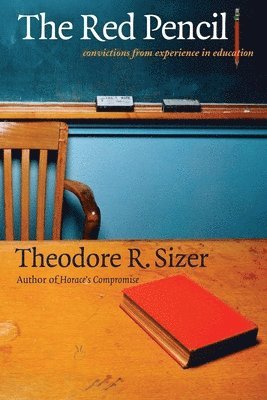 The Red Pencil: Convictions from Experience in Education