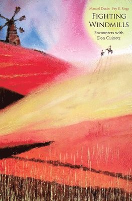 Manuel Durán, Fay R Rogg, Manuel Duran, Fay R. Rogg - Fighting Windmills, Inbunden