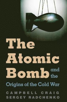 bokomslag The Atomic Bomb and the Origins of the Cold War