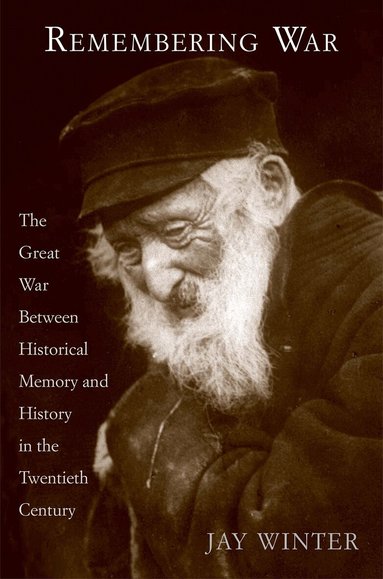 Jay Winter - Remembering War, Inbunden
