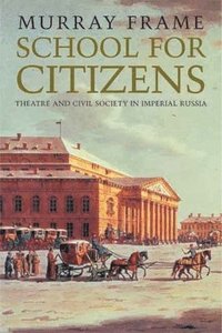 bokomslag School for Citizens: Theatre and Civil Society in Imperial Russia
