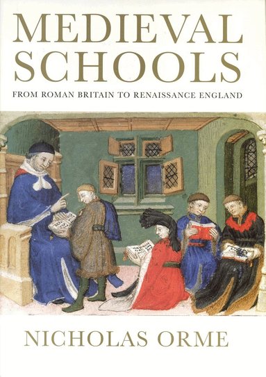 Nicholas Orme - Medieval Schools, Inbunden