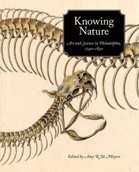 bokomslag Knowing Nature: Art and Science in Philadelphia, 1740-1840