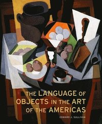 bokomslag The Language of Objects in the Art of the Americas