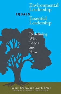 John C. Gordon, Joyce K. Berry - Environmental Leadership Equals Essential Leadership, Häftad