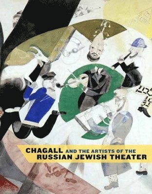 Chagall and the Artists of the Russian Jewish Theater 1