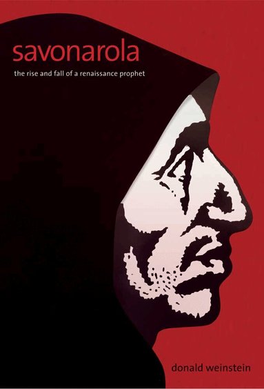 Donald Weinstein - Savonarola, Inbunden