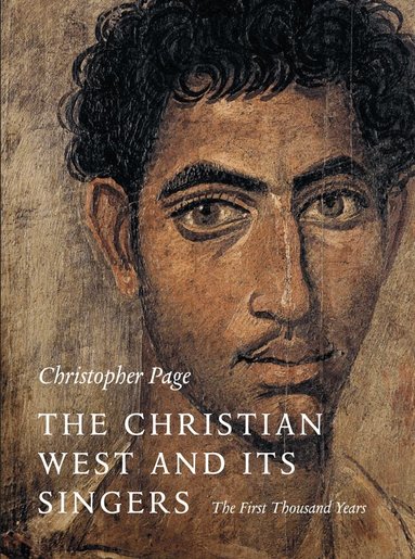 Christopher Page - Christian West and Its Singers, Inbunden