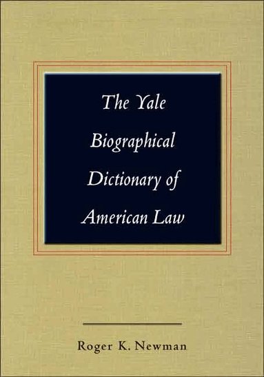 Roger K. Newman - Yale Biographical Dictionary of American Law, Inbunden