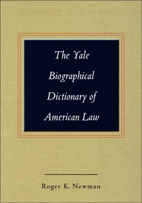 bokomslag The Yale Biographical Dictionary of American Law