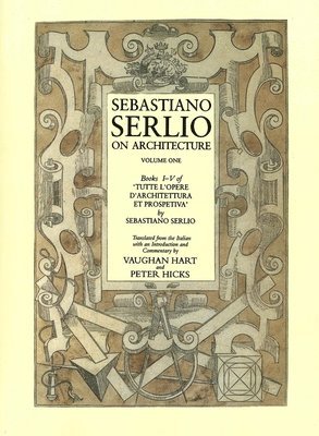 Sebastiano Serlio on Architecture, Volume 1 1