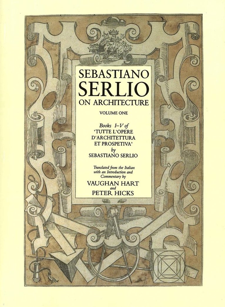 Sebastiano Serlio on Architecture, Volume 1 1