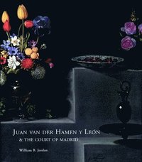 bokomslag Juan Van Der Hamen Y Le?n and the Court of Madrid