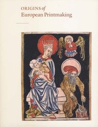 bokomslag Origins of European Printmaking: Fifteenth-Century Woodcuts and Their Public