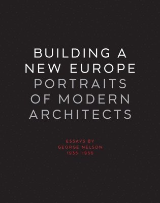George Nelson - Building a New Europe, Inbunden