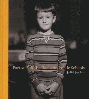 Jock Reynolds, Judith Joy Ross - Portraits of the Hazleton Public Schools, Inbunden