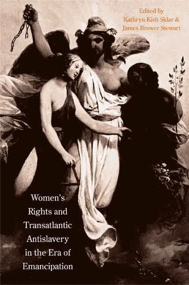 James Brewer Stewart, Kathryn Kish Sklar - Women's Rights and Transatlantic Antislavery in the Era of Emancipation, Häftad