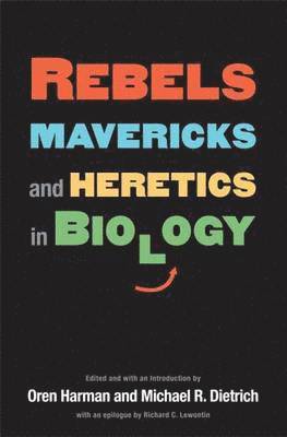 bokomslag Rebels, Mavericks, and Heretics in Biology