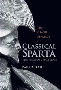 bokomslag The Grand Strategy of Classical Sparta