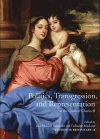 bokomslag Politics, Transgression, and Representation at the Court of Charles II