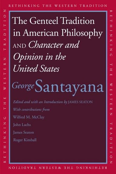 George Santayana, James Seaton - Genteel Tradition in American Philosophy and Character and Opinion in the United States, Häftad