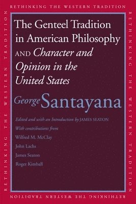 The Genteel Tradition in American Philosophy and Character and Opinion in the United States 1