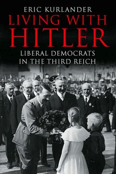 Eric Kurlander - Living with Hitler, Inbunden