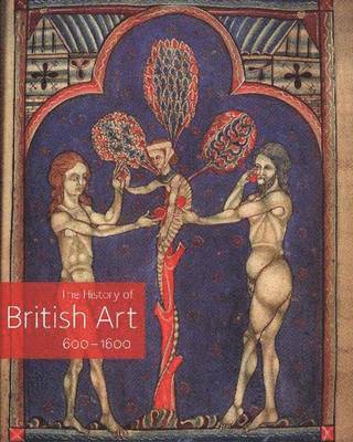 David Bindman, Tim Ayers - The History of British Art, Volume 1: 600-1600, Inbunden