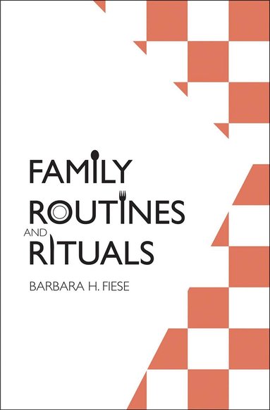 Barbara H. Fiese - Family Routines and Rituals, Inbunden