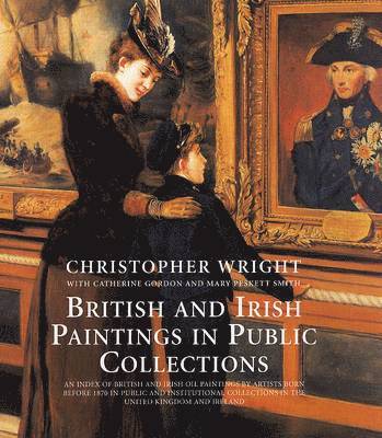 Christopher Wright - British and Irish Paintings in Public Collections, Inbunden