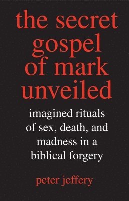 The Secret Gospel of Mark Unveiled 1