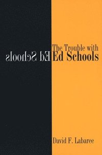 bokomslag The Trouble with Ed Schools