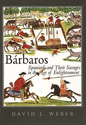 bokomslag Bárbaros: Spaniards and Their Savages in the Age of Enlightenment