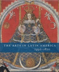 bokomslag The Arts in Latin America, 1492-1820
