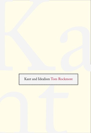 Tom Rockmore - Kant and Idealism, Inbunden