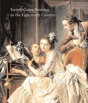 Philip Conisbee - French Genre Painting in the Eighteenth Century: Volume 72, Inbunden