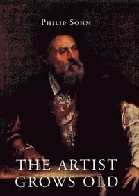 bokomslag The Artist Grows Old