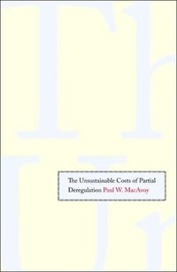 bokomslag The Unsustainable Costs of Partial Deregulation