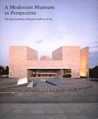 Anthony Alofsin - A Modernist Museum in Perspective: The East Building, National Gallery of Art, Volume 73, Inbunden