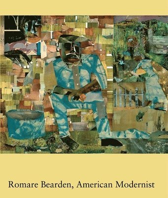 Ruth Fine, Jacqueline Francis - Romare Bearden, American Modernist: Volume 71, Inbunden